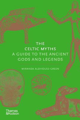 Celtic Myths A Guide to the Ancient Gods and Legends
