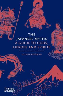 Japanese Myths A Guide to Gods Heroes and Spirits