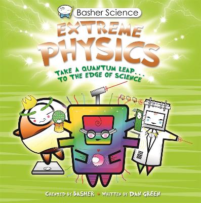 Basher Science Extreme Physics