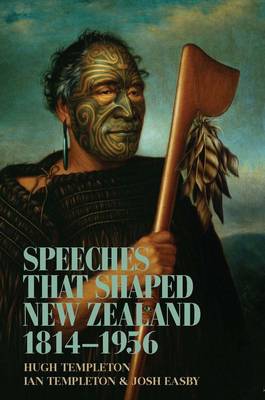 Speeches That Shaped New Zealand 1814 1956