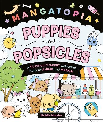 Mangatopia Puppies and Popsicles Colouring Book