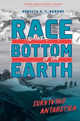 Race to the Bottom of the Earth Surviving Antarctica