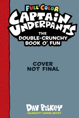 Captain Underpants Double Crunchy Book o'Fun
