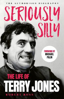 Seriously Silly The Life of Terry Jones