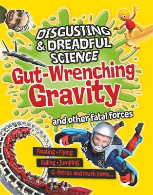 Gut Wrenching Gravity and Other Fatal Forces