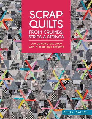 Scrap Quilts from Crumbs Strips and Strings