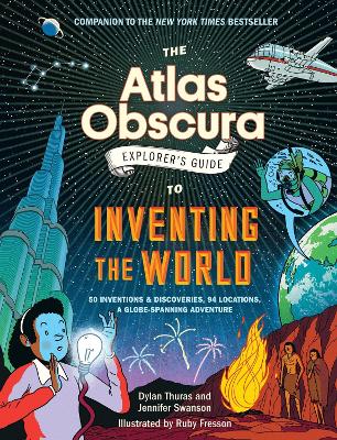 Atlas Obscura Explorer's Guide to Inventing the World
