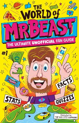 World of MrBeast Ultimate Unofficial Fan Guide