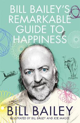 Bill Baileys Remarkable Guide to Happiness