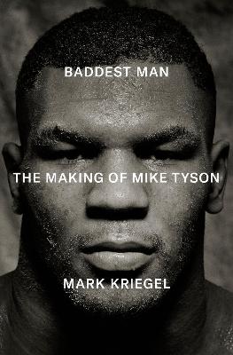Baddest Man Making of Mike Tyson