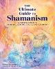Ultimate Guide to Shamanism