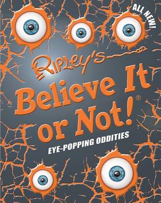 Ripley's Believe It or Not! Eye Popping Oddities