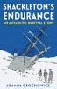 Shackletons Endurance Antarctic Survival Story