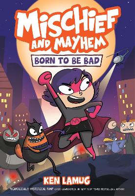 Mischief and MAyhem Born to be Bad