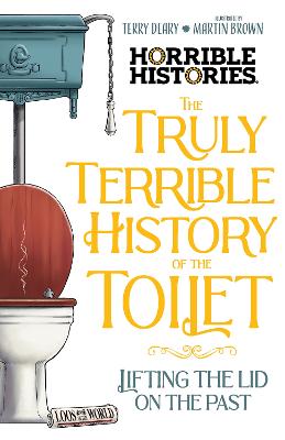 Horrible Histories Truly Terrible History of the Toilet
