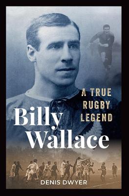 Billy Wallace A True Rugby Legend