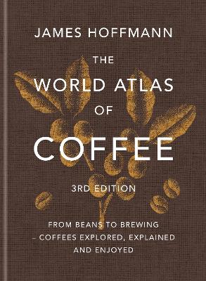World Atlas of Coffee 3rd Edition