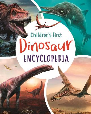 Childrens First Dinosaur Encyclopedia