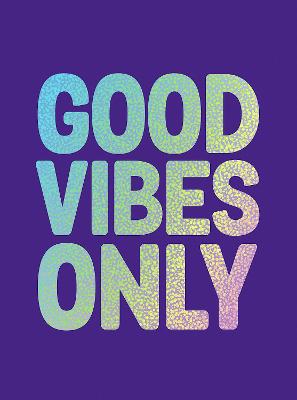 Good Vibes Only