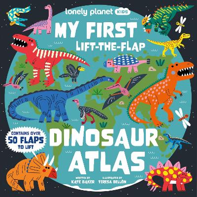 Lonely Planet Kids My First Lift the Flap Dinosaur Atlas
