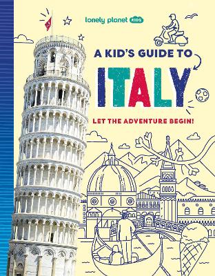 Lonely Planet Kids A Kid's Guide to Italy