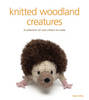 Knitted woodland creatures: A Collection of Cute Critters to Make