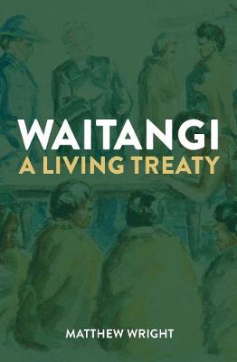 Waitangi a Living Treaty