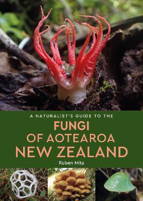 Naturalists Guide to the Fungi of Aotearoa New Zealand