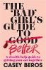 Bad Girls Guide to Better