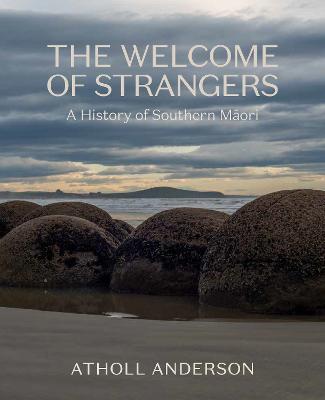 Welcome of Strangers A History of Southern Maori