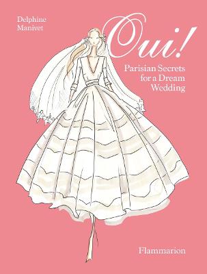 Oui Parisian Secrets for a Dream Wedding