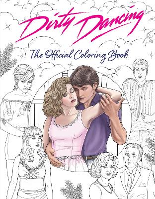 Dirty Dancing The Official Colouring Book