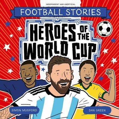 Football Stories  Heroes of the World Cup