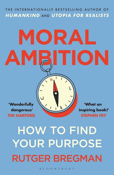 Moral Ambition How to Find Your Purpose
