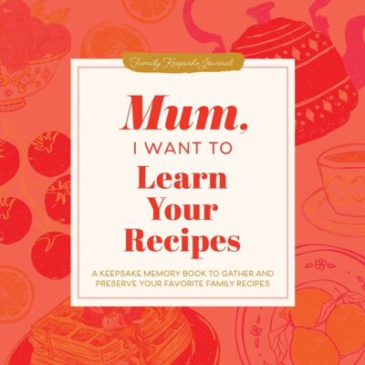 Mum  I Want to Learn Your Recipes