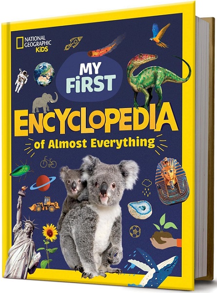 National Geographic Kids My First Encyclopedia of Almost Everything