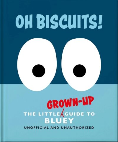 Oh, Biscuits Guide to Bluey