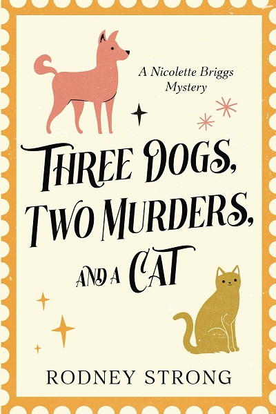 Three Dogs Two Murders and a Cat