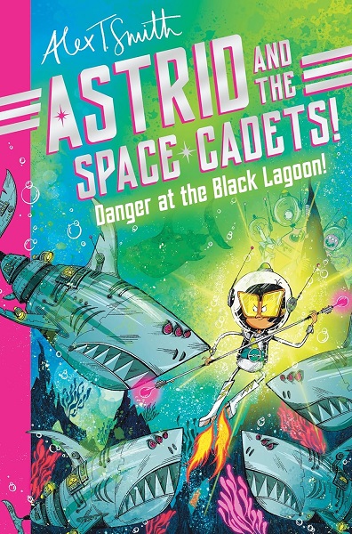 Astrid and the Space Cadets  Danger at the Black Lagoon