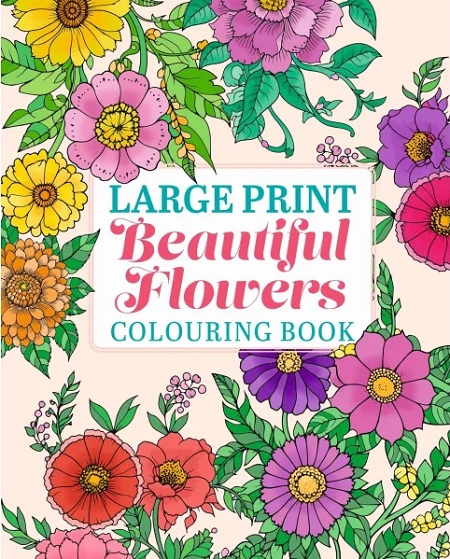Large Print Beautiful Flowers Colouring Book