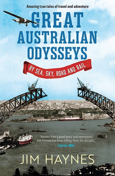 Great Australian Odysseys  By sea  sky road and rail