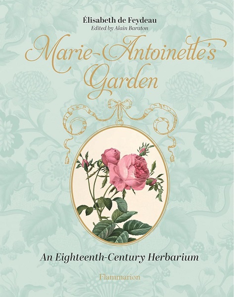 Marie Antoinettes Garden An Eighteenth Century Herbarium