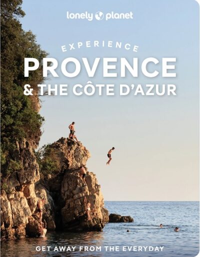 Lonely Planet Experience Provence & the Cote d'Azur