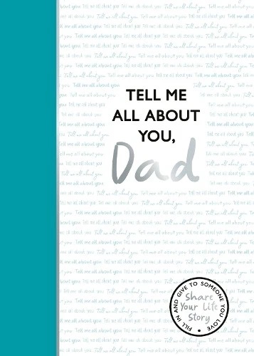 Tell Me All About You Dad