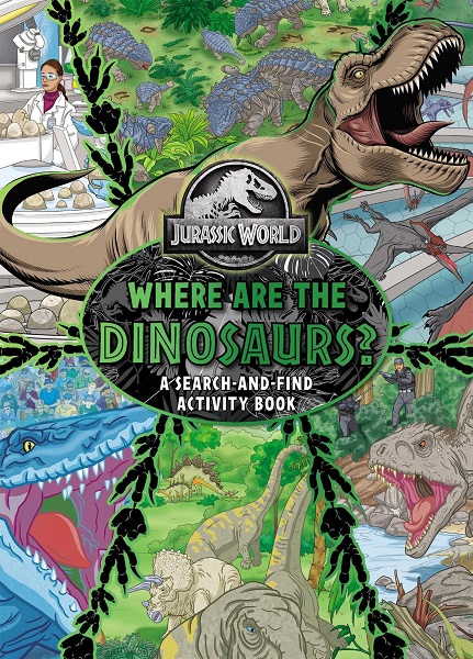 Jurassic World Where are the Dinosaurs? A Search and Find Activity Book